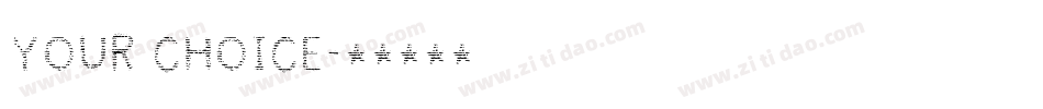 YOUR CHOICE字体转换